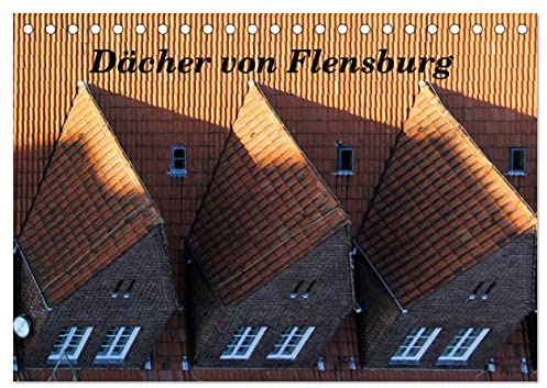 Dächer von Flensburg (Tischkalender 2026 DIN A5 quer), CALVENDO Monatskalender: Flensburg neu entdecken. Andere Blickwinkel auf die wunderschöne Stadt Flensburg. (CALVENDO Orte)