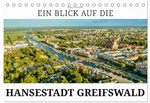 Ein Blick auf die Hansestadt Greifswald (Tischkalender 2026 DIN A5 quer), CALVENDO Monatskalender: Greifswald - die romantische Hansestadt in Vorpommern. (CALVENDO Orte)