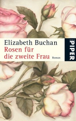 Rosen für die zweite Frau: Roman (Piper Taschenbuch, Band 5032)