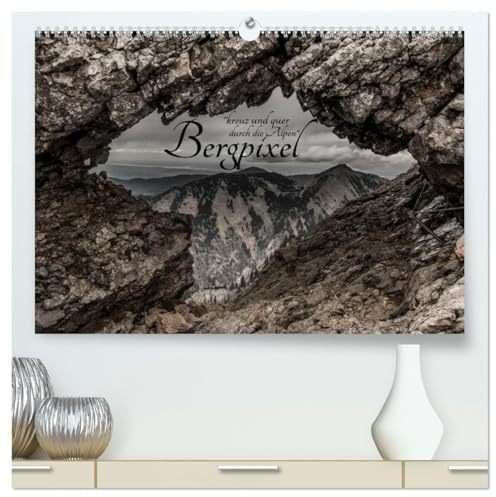Bergpixel kreuz und quer durch die Alpen (hochwertiger Premium Wandkalender 2026 DIN A2 quer), Kunstdruck in Hochglanz: Meine schönsten Bilder der letzten Wandersaison (CALVENDO Natur)