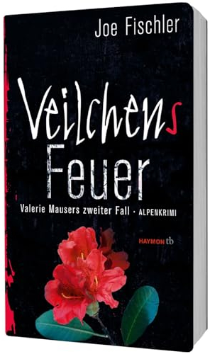Veilchens Feuer: Valerie Mausers zweiter Fall. Alpenkrimi (HAYMON TASCHENBUCH)