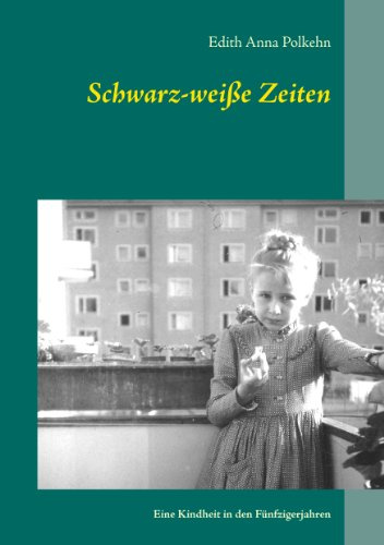 Schwarz-weiße Zeiten: Eine Kindheit in den Fünfzigerjahren