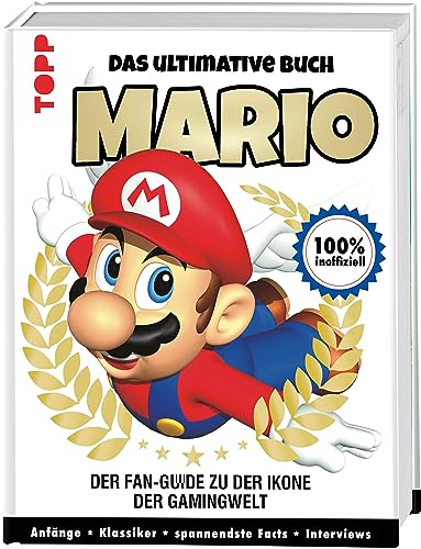 Mario. Das ultimative Buch: 100% inoffiziell. Anfänge – Klassiker – Spannendste Facts - Interviews