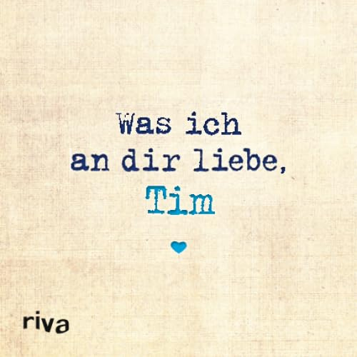 Was ich an dir liebe, Tim: Zum Ausfüllen und Verschenken