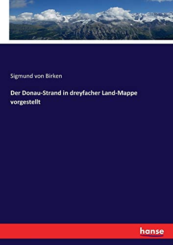 Der Donau-Strand in dreyfacher Land-Mappe vorgestellt