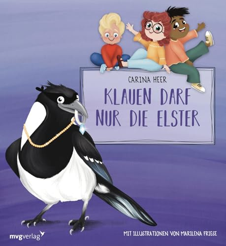 Klauen darf nur die Elster: Stehlen, lügen und angeben ist nicht in Ordnung! Die lustige Kinderbuchreihe für 3- bis 6-Jährige nimmt die Themen »Neid« ... die Lupe (Krach im Kindergarten, Band 4)