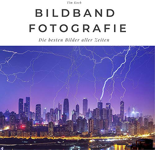 Bildband Fotografie: Die besten Bilder aller Zeiten: Die besten Bilder aller Zeiten. Sonderausgabe, verfügbar nur bei Amazon