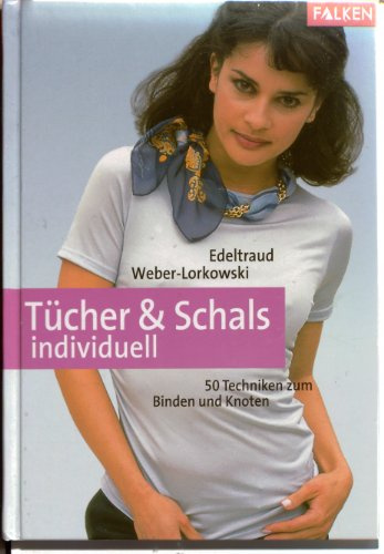 Tücher und Schals individuell. 50 Techniken zum Binden und Knoten