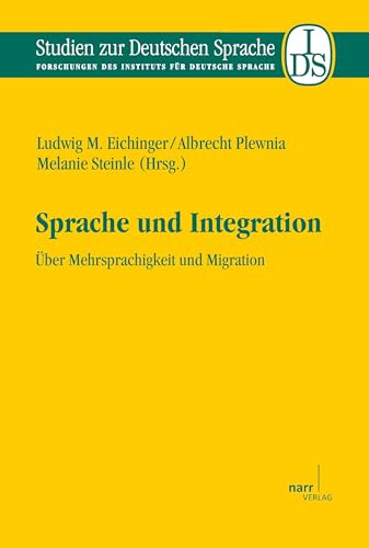 Sprache und Integration:Über Mehrsprachigkeit und Migration (Studien zur deutschen Sprache: Forschungen des Instituts für deutsche Sprache)