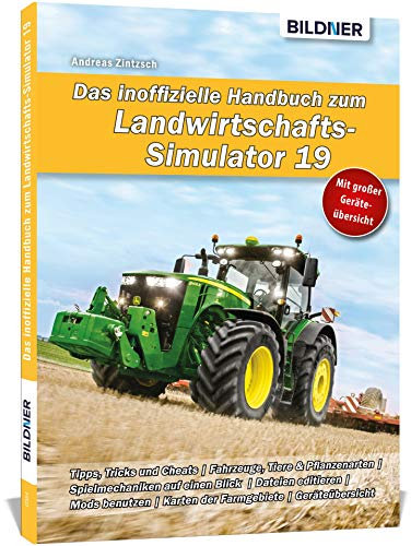 Das inoffizielle Handbuch zum Landwirtschaftssimulator 19: Alle Tipps und Tricks zum Spiel von 2019!