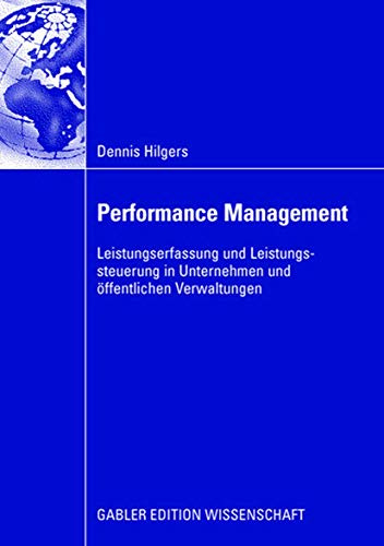 Performance Management: Leistungserfassung und Leistungssteuerung in Unternehmen und Offentlichen Verwaltungen (German Edition): Leistungserfassung ... in Unternehmen und öffentlichen Verwaltungen