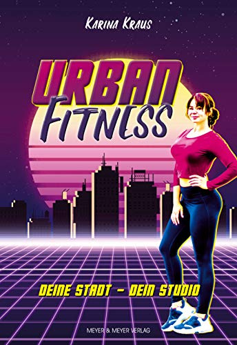 Urban Fitness: Deine Stadt - Dein Studio