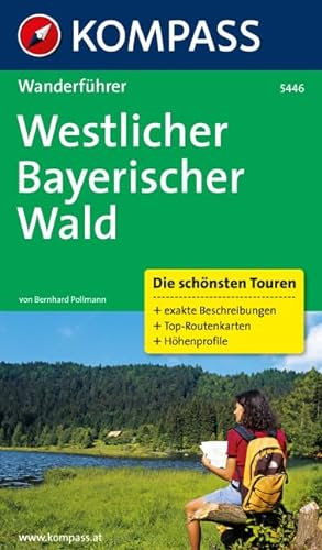 Westlicher Bayerischer Wald: Wanderführer mit Tourenkarten und Höhenprofilen (KOMPASS Wanderführer, Band 5446)