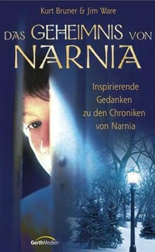 Das Geheimnis von Narnia: Inspirierende Gedanken zu den Chroniken von Narnia
