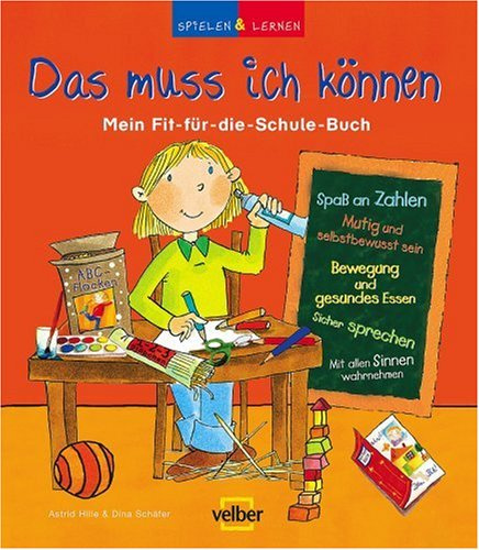 Das muss ich können: Mein Fit-für-die-Schule-Buch. Spielen & Lernen Sammelband 1