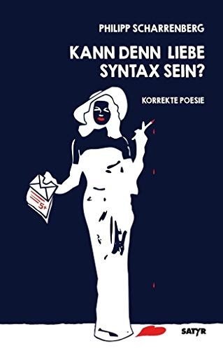 Kann denn Liebe Syntax sein?: Korrekte Poesie (Satyr-Reihe Komische Lyrik: Gedichtbände)