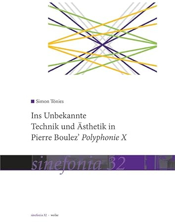 Ins Unbekannte: Technik und Ästhetik in Pierre Boulez’ Polyphonie X (sinefonia)