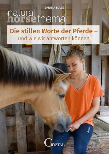 Die stillen Worte der Pferde: und wie wir antworten können