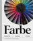 Farbe – Geschichte | Systeme | Pioniere: Ein Kaleidoskop zur Geschichte der Farbenlehre