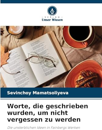 Worte, die geschrieben wurden, um nicht vergessen zu werden: Die unsterblichen Ideen in Fainbergs Werken