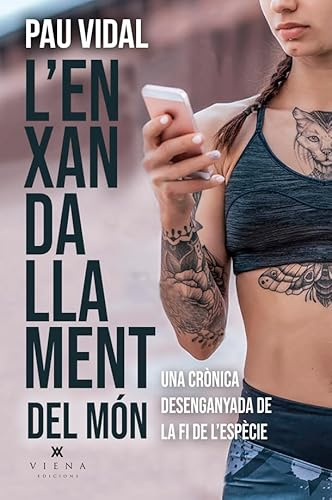 L'enxandallament del món: Una crònica desenganyada de la fi de l'espècie (Carta blanca, Band 48)