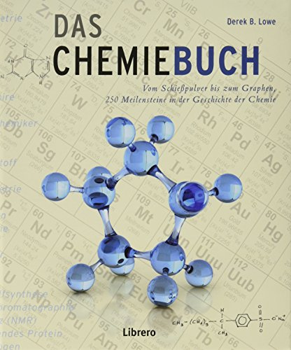 Das Chemiebuch: 250 Meilensteine der Chemie