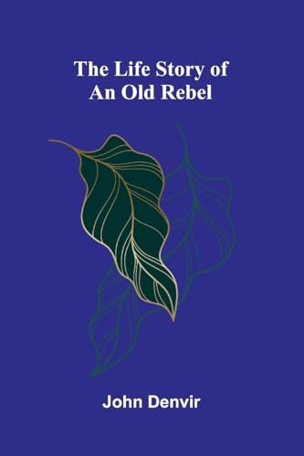The Life Story of an Old Rebel