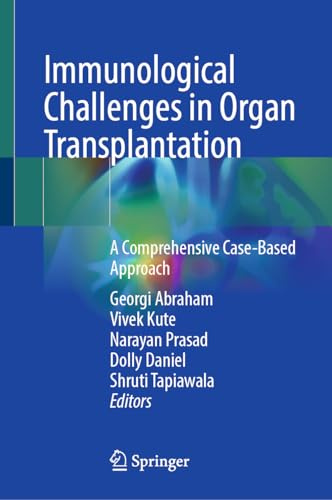 Immunological Challenges in Organ Transplantation: A Comprehensive Case-Based Approach