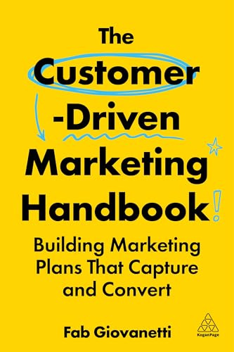 The Customer-Driven Marketing Handbook: Building Marketing Plans That Capture and Convert