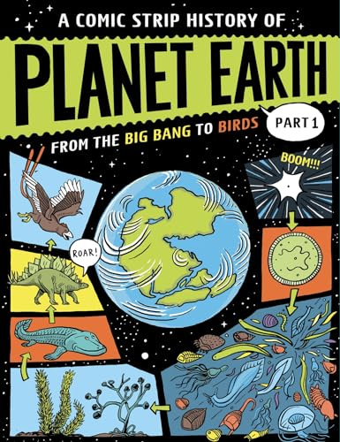 Part 1 From the Big Bang to Birds (A Comic Strip History of Planet Earth)