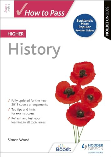 How to Pass Higher History: Second Edition: For QS Exams (How To Pass - Higher Level)