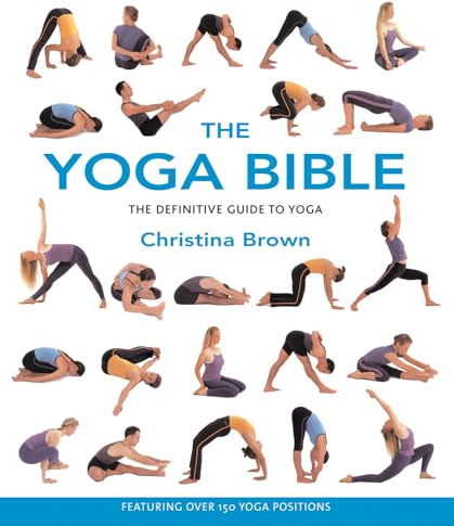 The Yoga Bible: The Definitive Guide to Yoga Postures