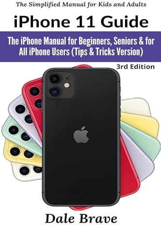iPhone 11 Guide: The iPhone Manual for Beginners, Seniors & for All iPhone Users (Tips & Tricks Version) (The Simplified Manual for Kids and Adults, Band 3)