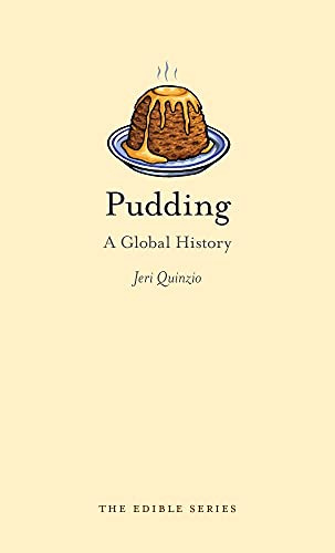 Pudding: A Global History (The Edible Series)