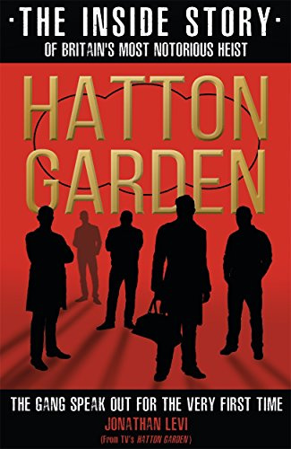 Hatton Garden: The Inside Story of Britain's Most Notorious Heist