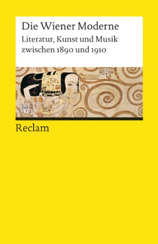 Die Wiener Moderne. Literatur, Kunst und Musik zwischen 1890 und 1910: Deutsch-Lektüre, Deutsche Klassiker der Literatur – Erg. Ausgabe – 7742 (Reclams Universal-Bibliothek)
