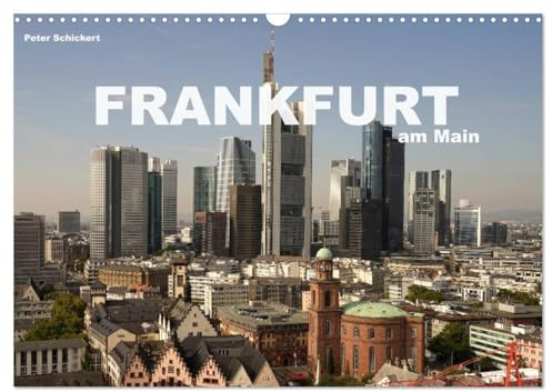 Frankfurt am Main (Wandkalender 2025 DIN A3 quer), CALVENDO Monatskalender: Die sehenswerte deutsche Metropole am Main in einem farbenprächtigen ... Peter Schickert. (CALVENDO Orte)