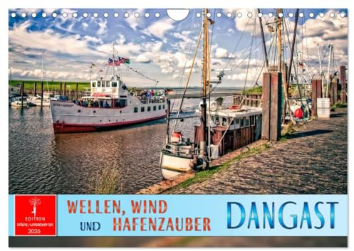 Dangast - Wellen, Wind und Hafenzauber (Wandkalender 2026 DIN A4 quer), CALVENDO Monatskalender: Kommen Sie mit auf eine Reise an Frieslands Küste. (CALVENDO Natur)