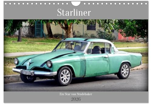 Starliner - Ein Star von Studebaker (Wandkalender 2026 DIN A4 quer), CALVENDO Monatskalender: Der US-Oldtimer Starliner aus dem Jahre 1953 in Kuba (CALVENDO Mobilitaet)