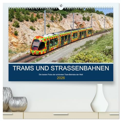 Trams und Straßenbahnen (hochwertiger Premium Wandkalender 2026 DIN A2 quer), Kunstdruck in Hochglanz: Die schönsten Tram-Betriebe der Welt (CALVENDO Mobilitaet)