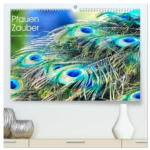 Pfauen Zauber (hochwertiger Premium Wandkalender 2026 DIN A2 quer), Kunstdruck in Hochglanz: Der Zauber der Pfaue zeigt sich in seiner ganzen Pracht (CALVENDO Tiere)