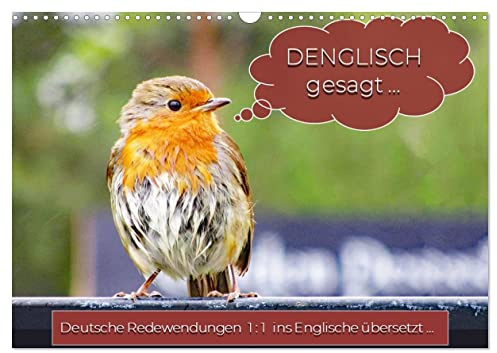 DENGLISCH gesagt ... (Wandkalender 2026 DIN A3 quer), CALVENDO Monatskalender: Deutsche Redewendungen 1 : 1 ins Englische übersetzt ... (CALVENDO Spass)