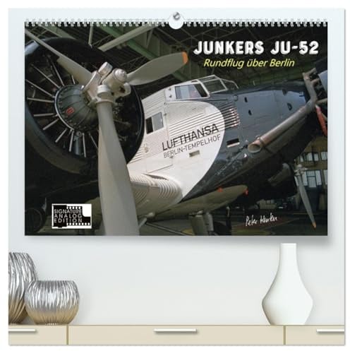 Junkers Ju-52 Rundflug über Berlin (hochwertiger Premium Wandkalender 2026 DIN A2 quer), Kunstdruck in Hochglanz: Analoge Fotografie. Die Junkers ... Rundflug über Berlin. (CALVENDO Technologie)