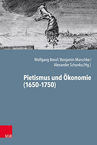 Pietismus und Ökonomie (1650-1750) (Arbeiten zur Geschichte des Pietismus, Band 65)