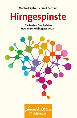 Hirngespinste (Wissen & Leben): Die besten Geschichten über unser wichtigstes Organ
