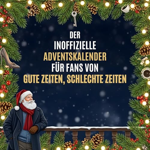 Der inoffizielle Adventskalender für Fans von Gute Zeiten, schlechte Zeiten