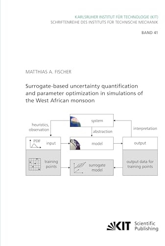 Surrogate-based uncertainty quantification and parameter optimization in simulations of the West African monsoon (Schriftenreihe des Instituts für ... Karlsruher Institut für Technologie)