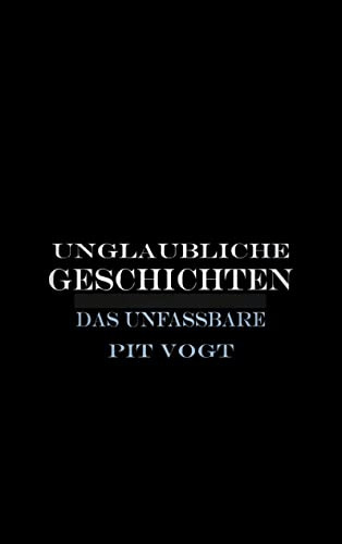 Unglaubliche Geschichten: Das Unfassbare