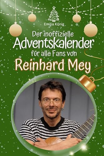 Der inoffizielle Adventskalender für alle Fans von Reinhard Mey: Hochwertige Hardcover-Ausgabe - das perfekte Geschenk