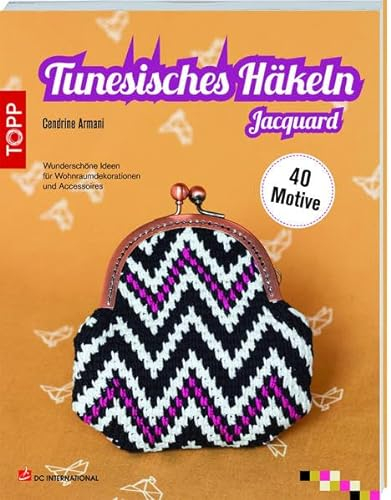 Tunesisches Häkeln Jacquard: Wunderschöne Ideen für Wohnraumdekorationen und Accessoires (DC International)